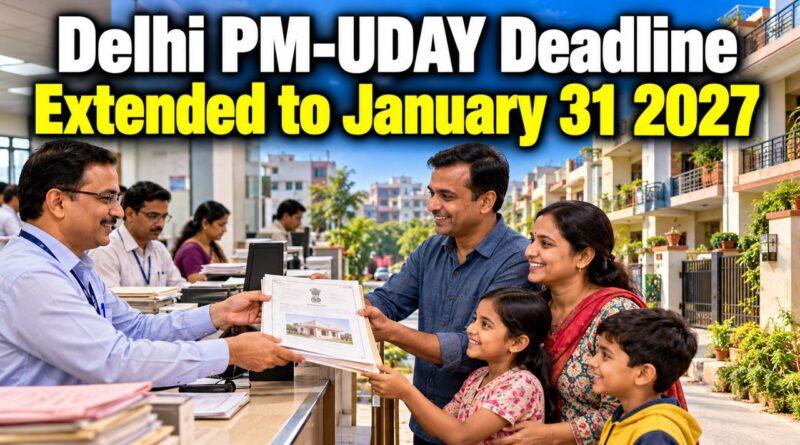 Delhi PM-UDAY scheme deadline extended January 31 2027