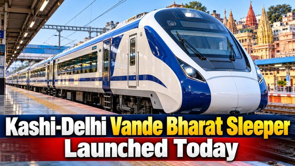 Kashi Delhi Vande Bharat Sleeper train launch