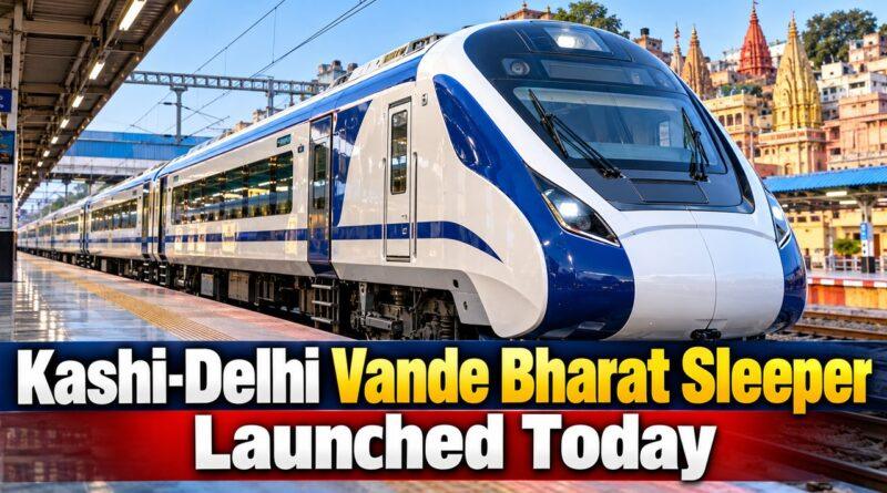 Kashi Delhi Vande Bharat Sleeper train launch