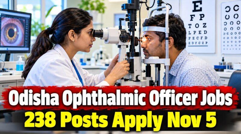 Odisha Ophthalmic Officer Jobs 238 Posts Apply Nov 5
