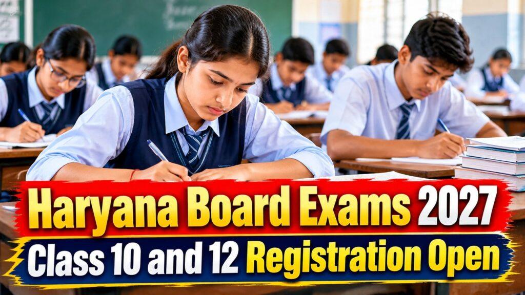 Haryana Board Exams 2027 Class 10 and 12 Registration Open