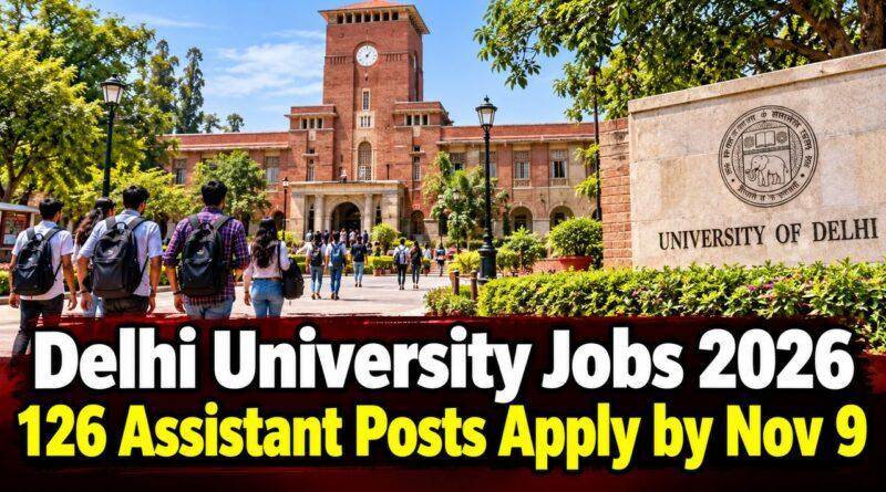 Delhi University Jobs 2026 126 Assistant Posts Apply by Nov 9