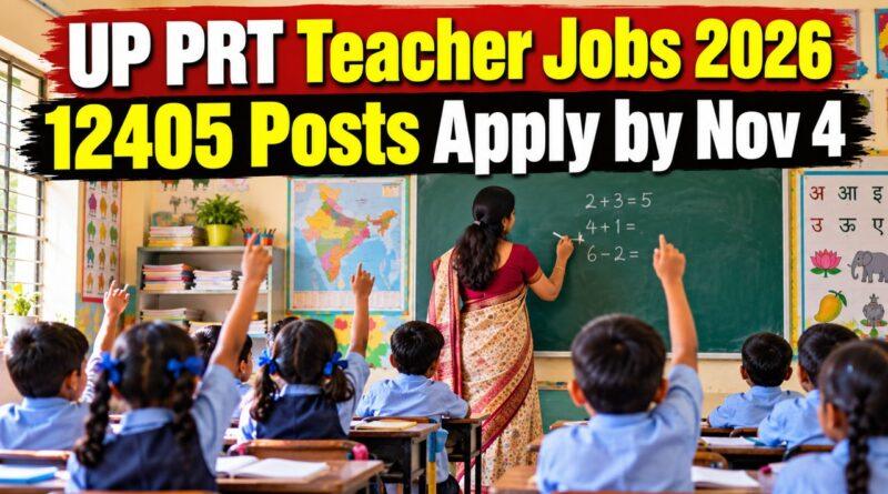 UP PRT Teacher Jobs 2026 / 12405 Posts Apply by Nov 4