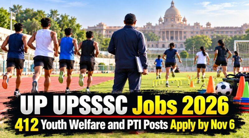 UP UPSSSC Jobs 2026 412 Youth Welfare and PTI Posts Apply by Nov 6